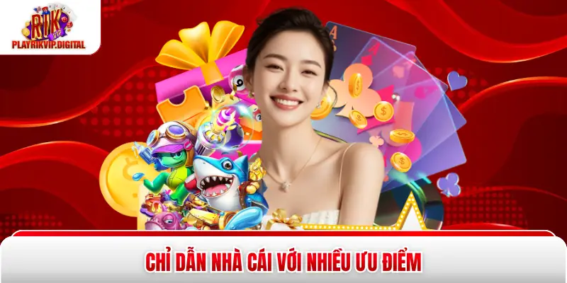 Chỉ dẫn nhà cái với nhiều ưu điểm