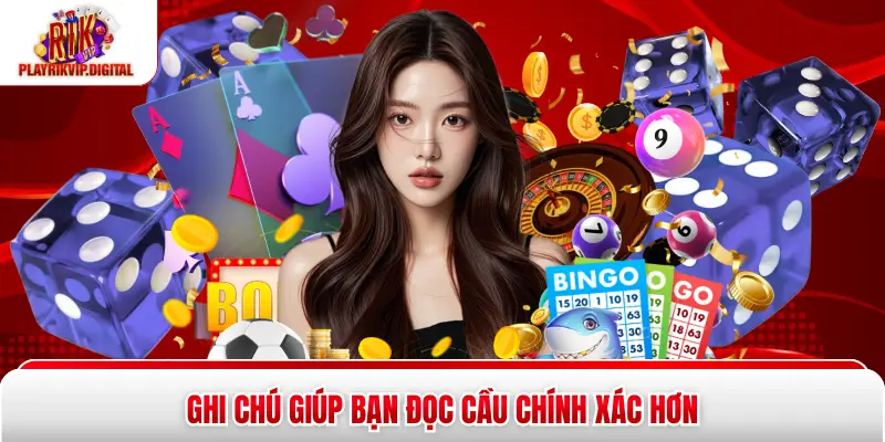 Ghi chú giúp bạn đọc cầu chính xác hơn