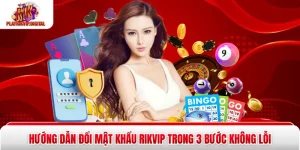 Hướng Dẫn Đổi Mật Khẩu Rikvip Trong 3 Bước Không Lỗi