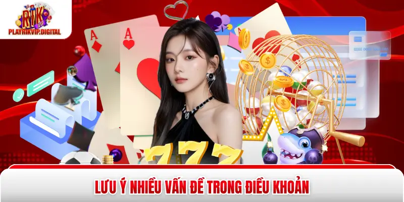 Lưu ý nhiều vấn đề trong điều khoản