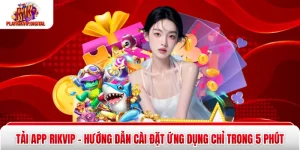 Tải App Rikvip - Hướng Dẫn Cài Đặt Ứng Dụng Chỉ Trong 5 Phút